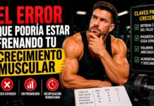“El error que podría estar frenando tu crecimiento muscular”